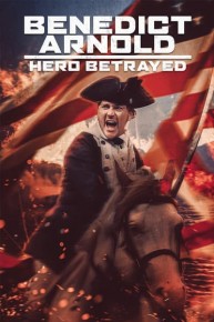 Benedict Arnold: Hero Betrayed