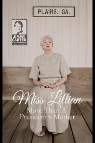 Miss Lillian: More Than a President's Mother