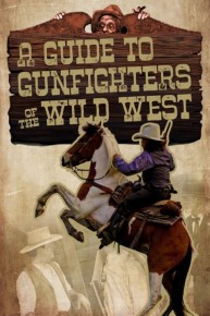 A Guide to Gunfighters of the Wild West