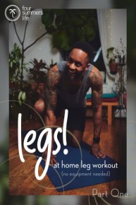 Four Summers Life - Legs! at Home Leg Workout - No Equipment Needed (Part One)