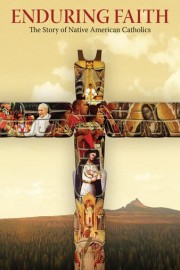Enduring Faith: The Story of Native American Catholics