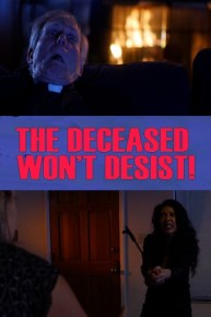 The Deceased Won't Desist!