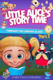 Little Alice's Storytime: Through the Looking Glass Part 2