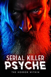 Serial Killer Psyche: The Horror Within