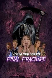 A Grim Mini Series: Final Fracture