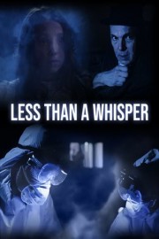 Less Than a Whisper