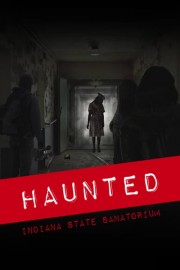 Haunted: Indiana State Sanatorium