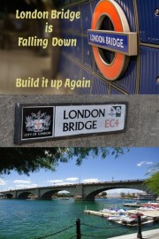 London Bridge Is Falling Down...Build It Up Again