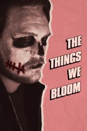 The Things We Bloom