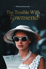 Princess Margaret: The Trouble with Townsend