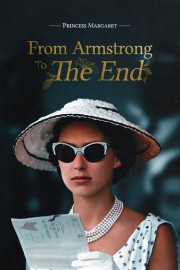 Princess Margaret: From Armstrong to the End