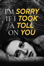 I'm Sorry If I Took a Toll on You