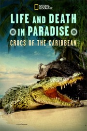 Life and Death in Paradise: Crocs of the Carribbean