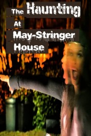 The Haunting at May-Stringer House
