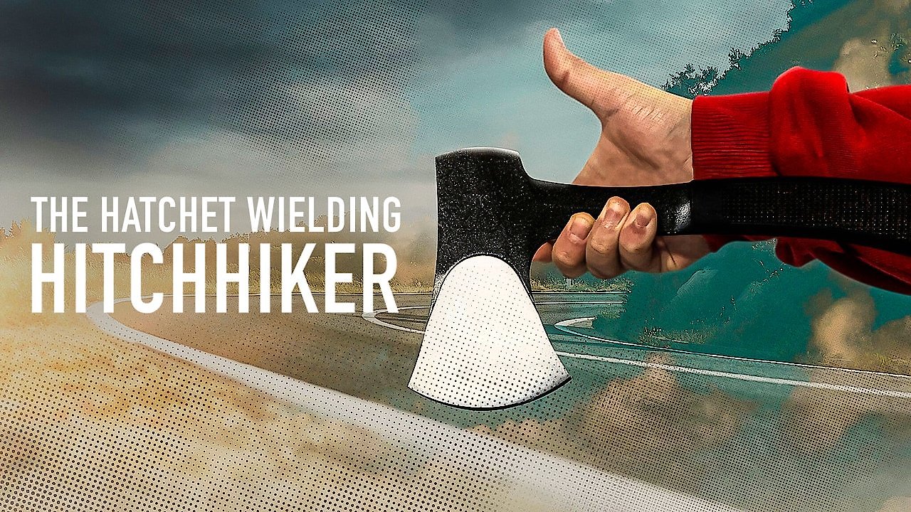 The Hatchet Wielding Hitchhiker