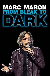 Marc Maron: From Bleak to Dark