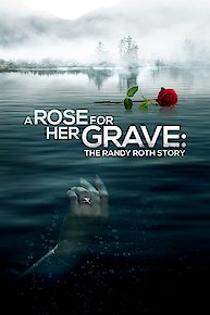 A Rose for Her Grave: The Randy Roth Story