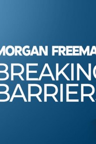 Morgan Freeman: Breaking Barriers