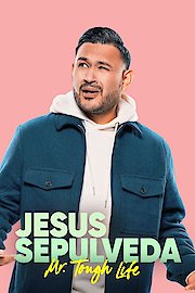 Jesus Sepulveda: Mr. Tough Life