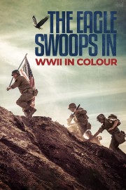 The Eagle Swoops In: WWII In Colour