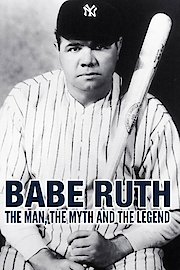 Babe Ruth: Man, Myth, Legend