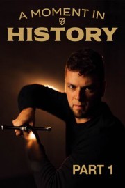 A Moment in History Part 1