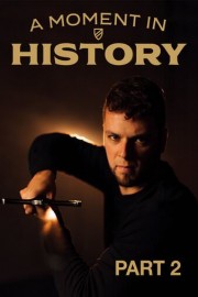 A Moment In History Part 2