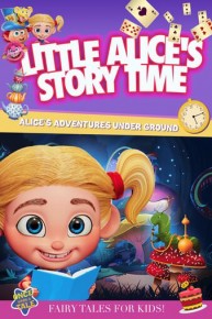 Little Alice's Storytime: Alice's Adventures Under Ground