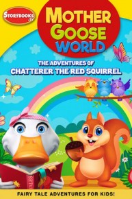 Mother Goose World: The Adventures of Chatterer the Red Squirrel