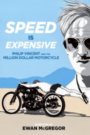 Speed is Expensive: Philip Vincent and the Million Dollar Motorcycle