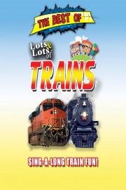 The Best of Lots & Lots of Trains