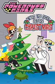 Powerpuff Girls: 'Twas The Fight Before Christmas