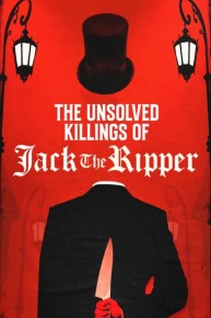 The Unsolved Killings of Jack the Ripper