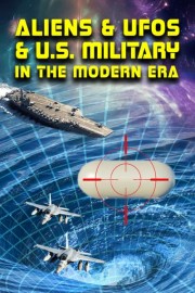 Aliens & UFOS & U.S. Military in the Modern Era