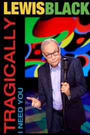 Lewis Black: Tragically, I Need You