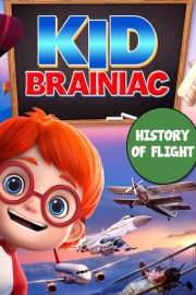 Kid Brainiac: History of Flight