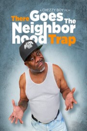 There Goes The Neighborhood Trap