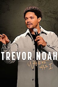 Trevor Noah: Where Was I