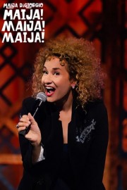 Maija DiGiorgio: Maija! Maija! Maija!