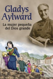 Gladys Aylward: La Mujer Pequena Del Dios Grande