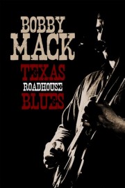 Bobby Mack: Texas Roadhouse Blues