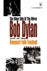 The Other Side of the Mirror: Bob Dylan Live at the Newport Folk Festival 1963-1965