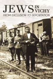 Jews In Vichy: From Exclusion To Deportation