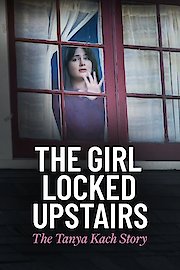 The Girl Locked Upstairs: The Tanya Kach Story