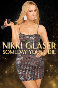 Nikki Glaser: Someday You'll Die