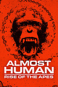 Almost Human: Rise of the Apes