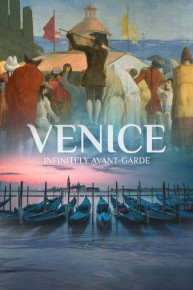 Venice: Infinitely Avant-Garde