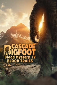 Cascade Bigfoot Blood Mystery IV: Blood Trails