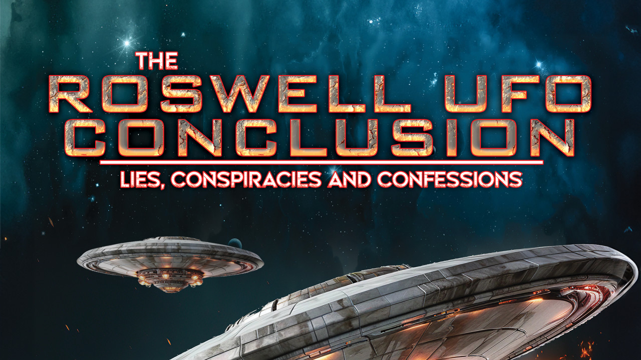 Roswell UFO Conclusion: Lies, Conspiracies and Confessions