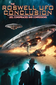 Roswell UFO Conclusion: Lies, Conspiracies and Confessions